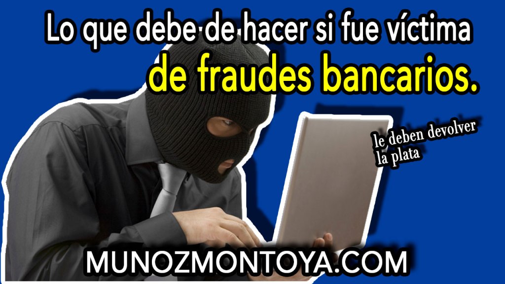 Lo que debe de hacer si fue víctima de fraudes bancarios (o con compras de productos que no&nbsp;llegaron)