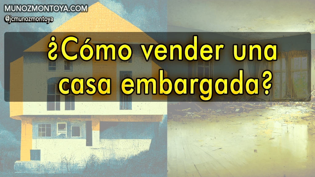 ¿Cómo vender una casa&nbsp;embargada?